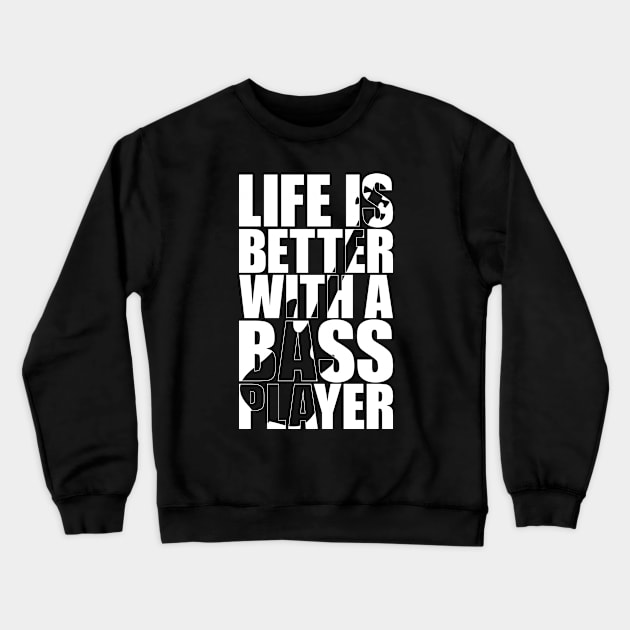 LIFE IS BETTER WITH A BASS PLAYER funny bassist gift Crewneck Sweatshirt by star trek fanart and more